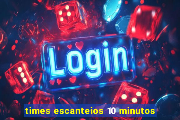 times escanteios 10 minutos